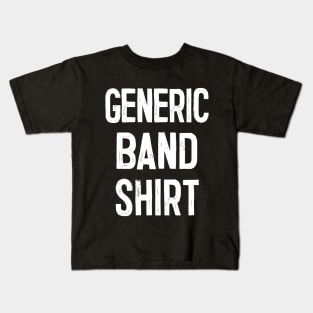 GENERIC BAND SHIRT Kids T-Shirt